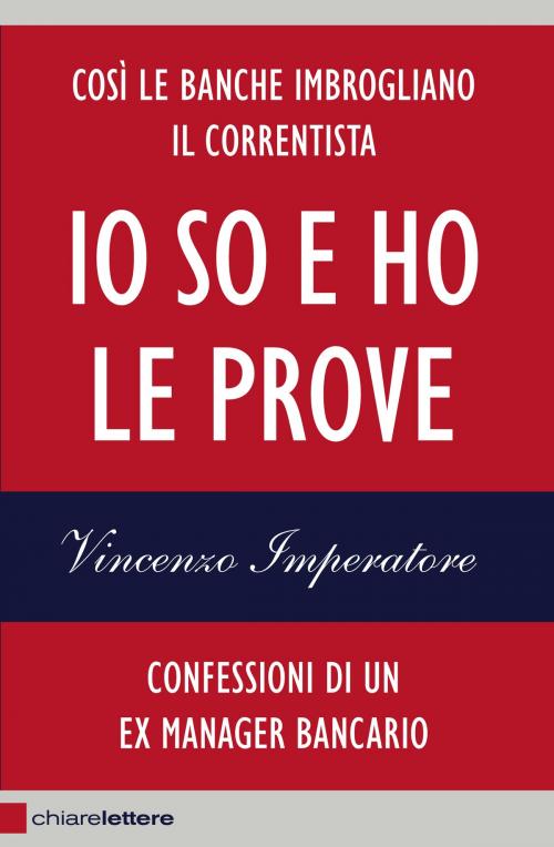Cover of the book Io so e ho le prove by Vincenzo Imperatore, Chiarelettere