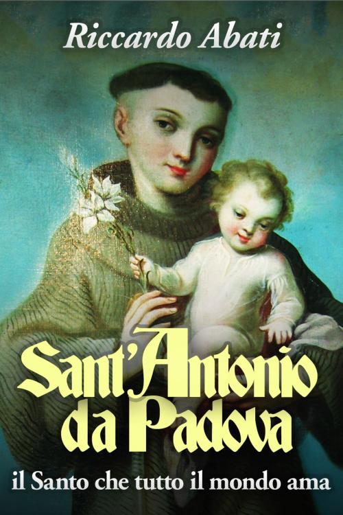 Cover of the book Sant'Antonio da Padova. by Riccardo Abati, GOODmood