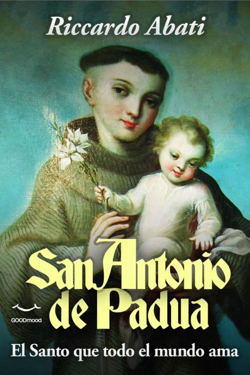 Cover of the book San Antonio de Padua. by Riccardo Abati, GOODmood
