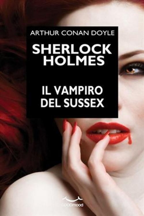 Cover of the book Sherlock Holmes. Il vampiro del Sussex. by Arthur Conan Doyle, GOODmood