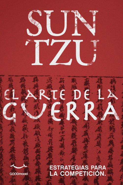 Cover of the book Sun Tzu. El arte de la guerra. by Sun Tzu, GOODmood