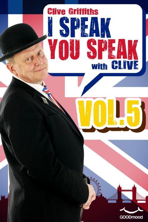 Cover of the book I Speak You Speak with Clive Vol. 5 by Clive Griffiths, GOODmood