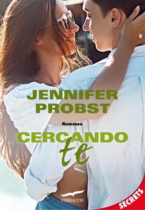 Cover of the book Cercando te by Jennifer Probst, Corbaccio