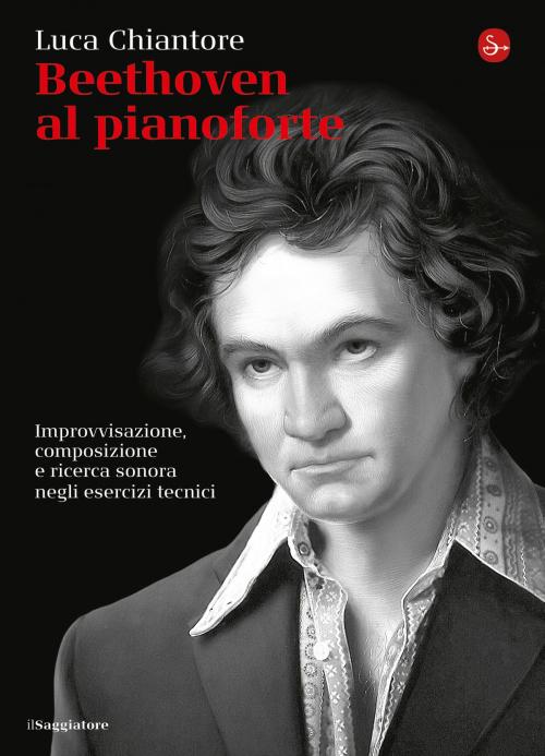 Cover of the book Beethoven al pianoforte by Luca Chiantore, Il Saggiatore