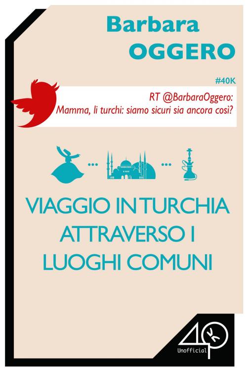 Cover of the book Viaggio in Turchia attraverso i luoghi comuni by Barbara Oggero, 40K Unofficial