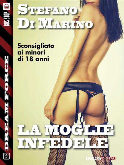 Cover of the book La moglie infedele by Stefano di Marino, Delos Digital