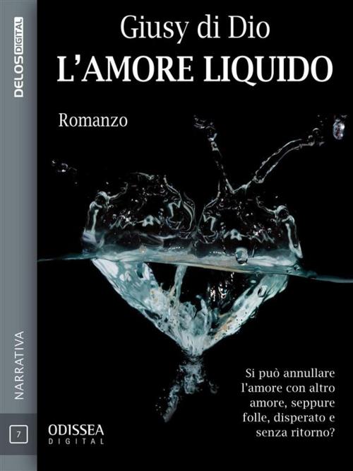 Cover of the book L'amore liquido by Giusy di Dio, Delos Digital