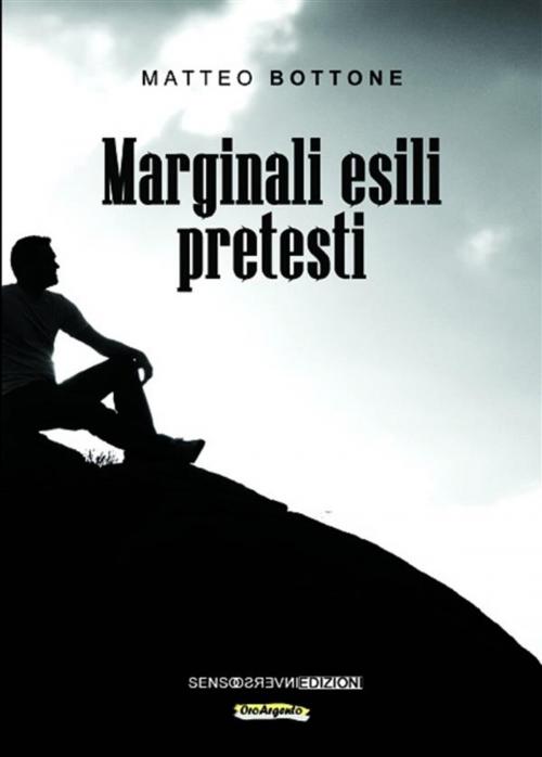 Cover of the book Marginali esili pretesi by Matteo Bottone, Sensoinverso Edizioni