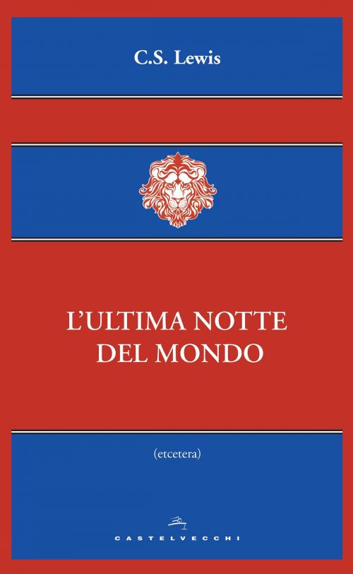 Cover of the book Ultima notte del mondo by C. S. Lewi, Castelvecchi