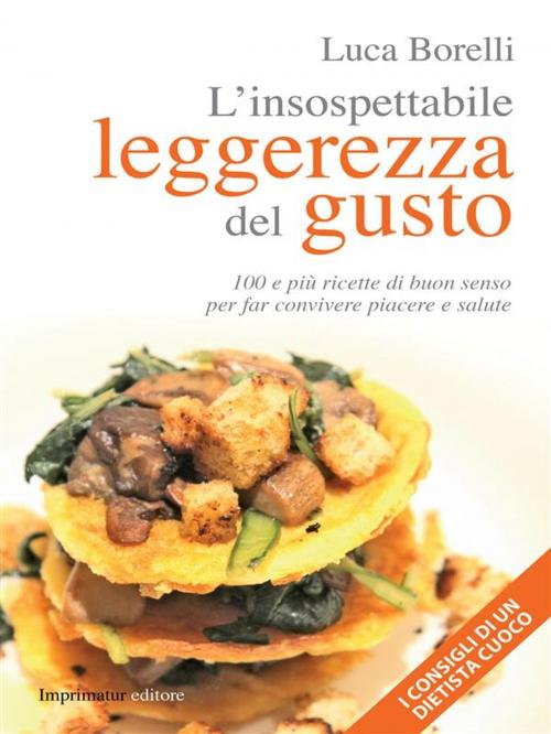 Cover of the book L'insospettabile leggerezza del gusto by Luca Borelli, Imprimatur