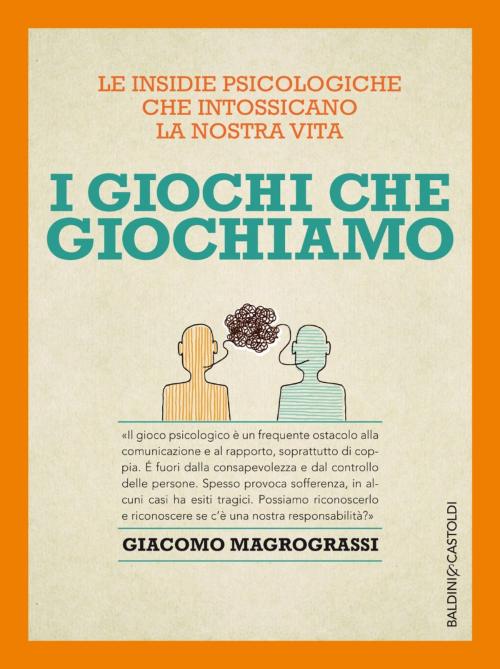 Cover of the book I giochi che giochiamo by Giacomo Magrograssi, Baldini&Castoldi