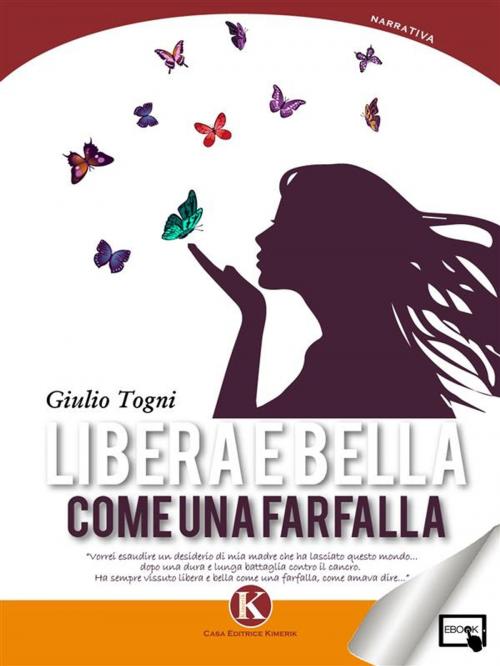 Cover of the book Libera e bella come una farfalla by Libera e bella come una farfalla, Kimerik