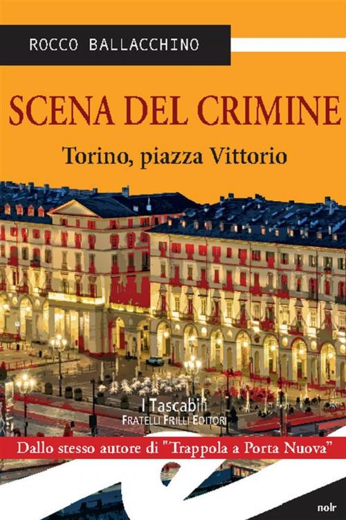 Cover of the book Scena del crimine by Rocco Ballacchino, Fratelli Frilli Editori