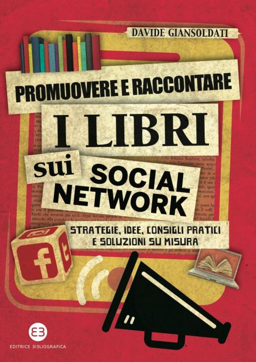 Cover of the book Promuovere e raccontare i libri sui social network by Davide Giansoldati, Editrice Bibliografica