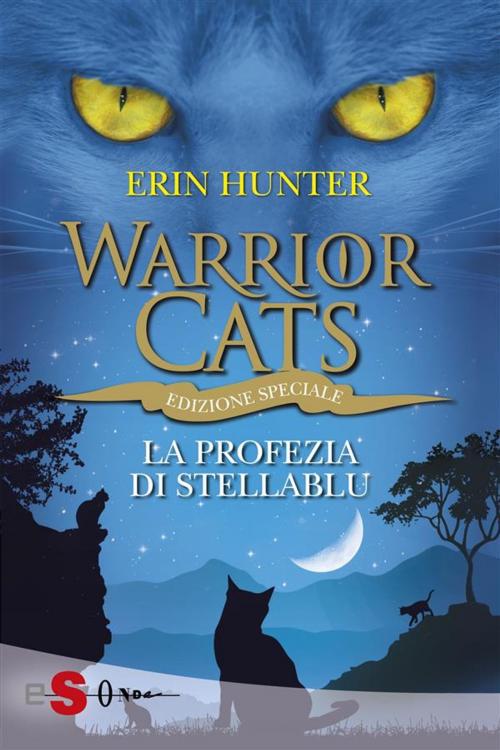 Cover of the book WARRIOR CATS 7. La profezia di StellaBlu by Erin Hunter, Edizioni Sonda