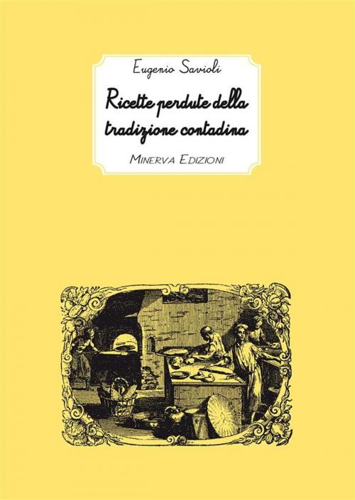 Cover of the book Ricette perdute della tradizione contadina by Eugenio Savioli, Minerva Edizioni