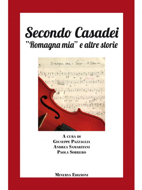 Cover of the book Secondo Casadei. “Romagna mia” e altre storie by Giuseppe Pazzaglia, Andrea Samaritani, Paola Sobrero, Minerva Edizioni