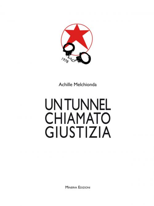 Cover of the book Un Tunnel chiamato giustizia by Achille Melchionda, Minerva Edizioni