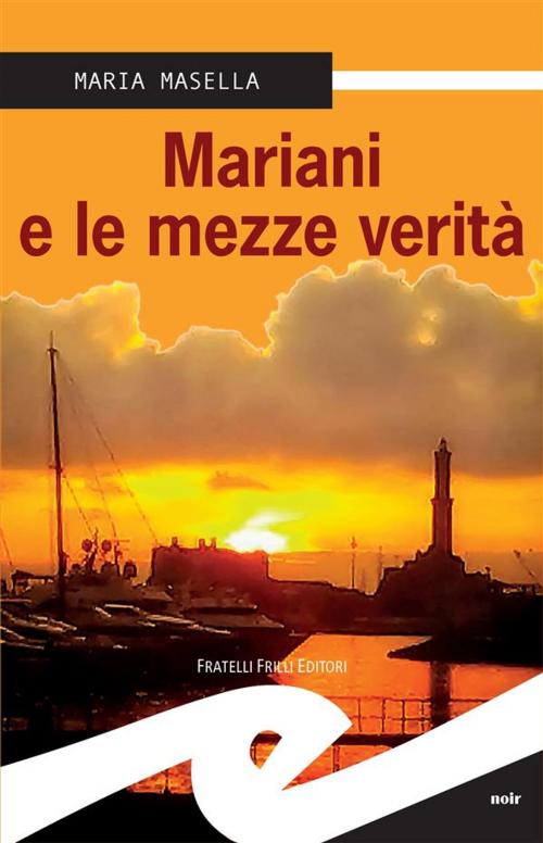 Cover of the book Mariani e le mezze verità by Maria Masella, Fratelli Frilli Editori