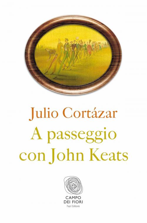 Cover of the book A passeggio con John Keats by Julio Cortázar, Fazi Editore