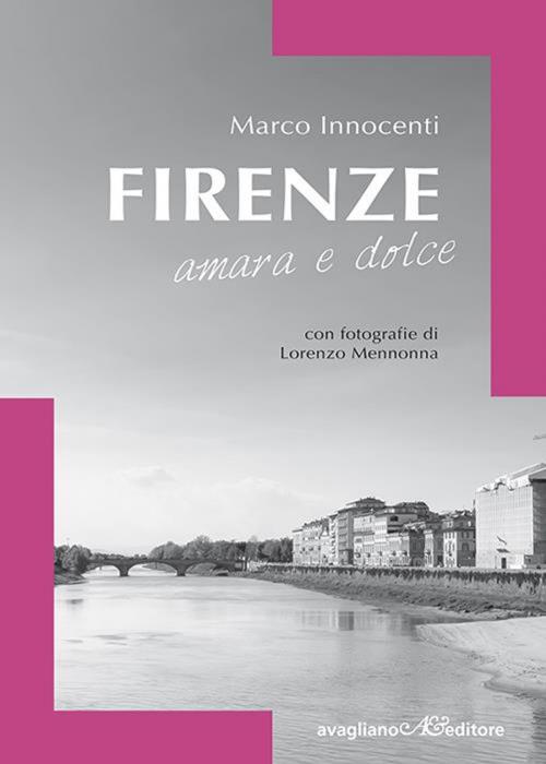 Cover of the book Firenze amara e dolce by Marco Innocenti, Avagliano Editore