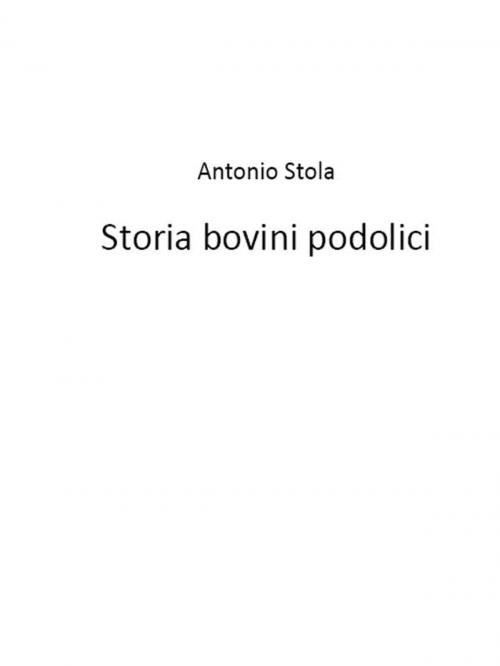 Cover of the book Storia bovini podolici by Antonio Stola, Youcanprint