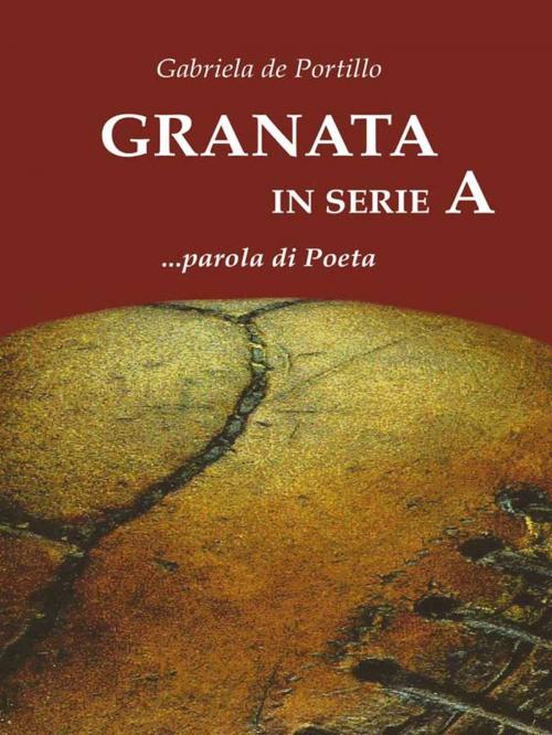 Cover of the book Granata in serie A.......... parola di Poeta by Gabriela de Portillo, Youcanprint