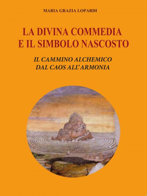 Cover of the book La Divina Commedia e il simbolo nascosto by Maria Grazia Lopardi, Youcanprint