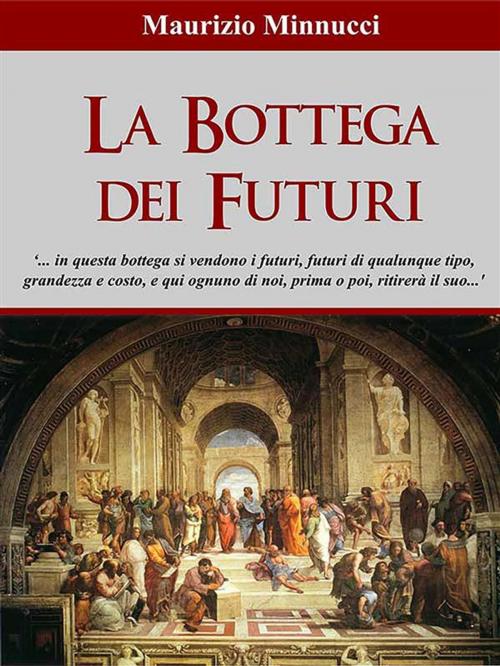 Cover of the book La Bottega dei Futuri by Maurizio Minnucci, Youcanprint