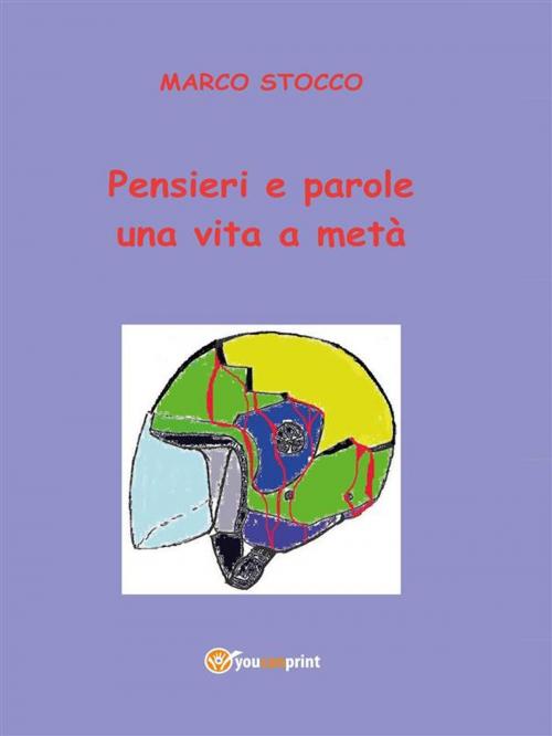 Cover of the book Pensieri e parole. Una vita a metà by Marco Stocco, Youcanprint Self-Publishing