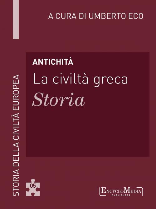 Cover of the book Antichità - La civiltà greca - Storia by Umberto Eco, EncycloMedia Publishers