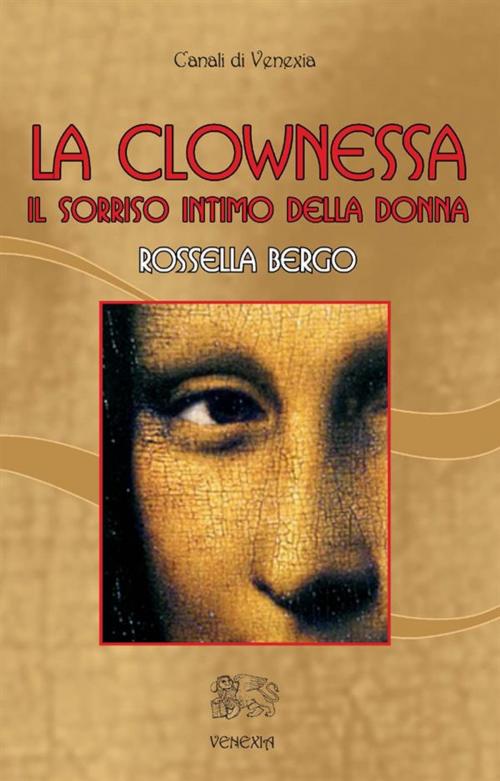 Cover of the book La clownessa by ROSSELLA BERGO, Venexia