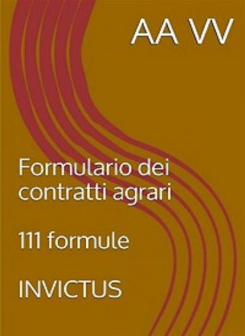 Cover of the book Formulario dei contratti agrari by anonymous, Invictus Editore
