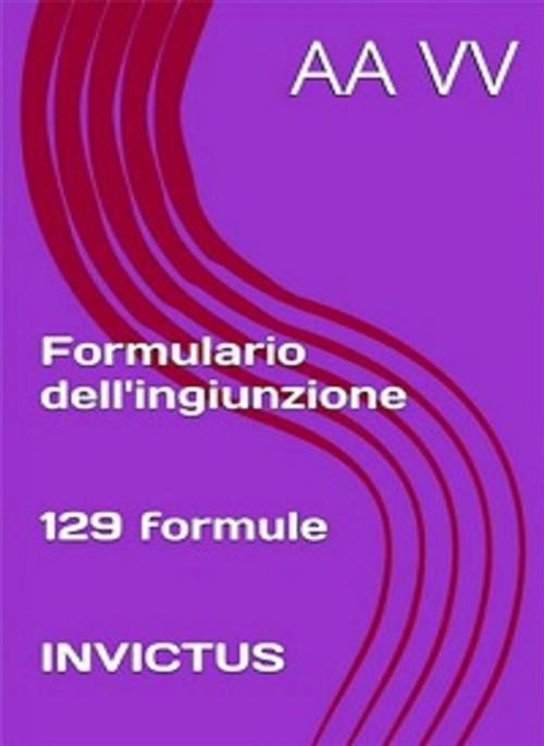 Cover of the book Formulario dell'ingiunzione by anonymous, Invictus Editore