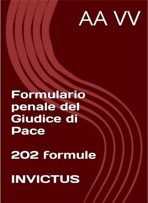 Cover of the book Formulario penale del Giudice di Pace by anonymous, Invictus Editore