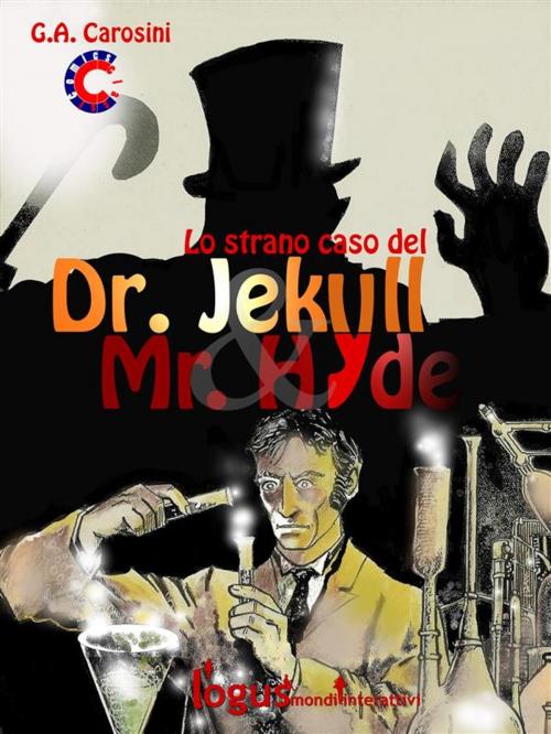 Cover of the book Lo strano caso del Dr. Jekyll & Mr. Hyde by Gino Andrea Carosini, Logus mondi interattivi