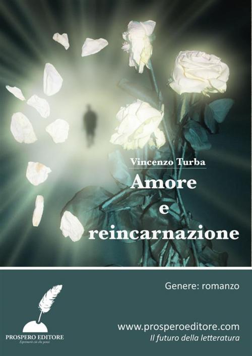 Cover of the book Amore e reincarnazione by Vincenzo Turba, Prospero Editore