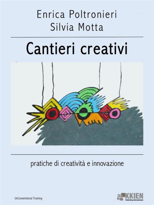 Cover of the book Cantieri creativi by Enrica Poltronieri, Silvia Motta, KKIEN Publ. Int.