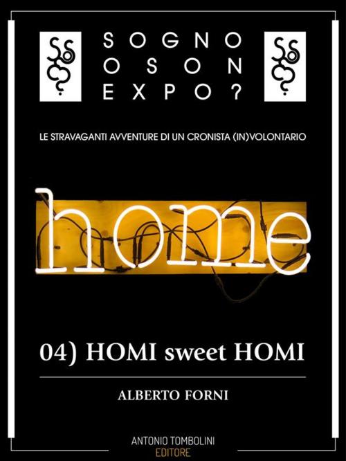 Cover of the book Sogno o son Expo? - 04 HOMI sweet HOMI by Alberto Forni, Antonio Tombolini Editore
