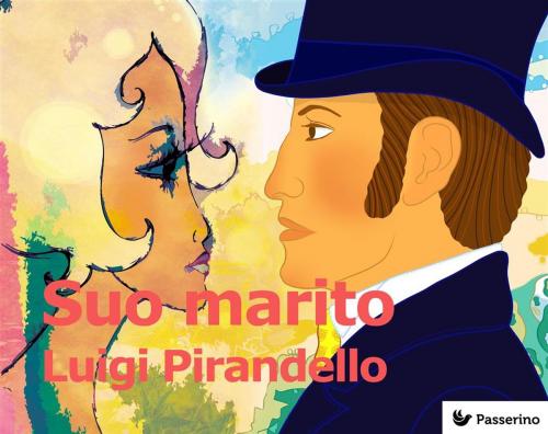 Cover of the book Suo marito by Luigi Pirandello, Passerino