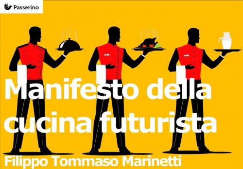 Cover of the book Manifesto della cucina futurista by Filippo Tommaso Marinetti, Passerino