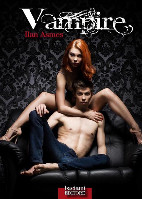 Cover of the book Vampire by Ilan Asmes, Baciami Editore