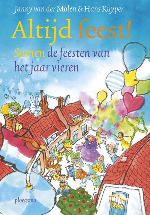 Cover of the book Altijd feest! by Janny van der Molen, Hans Kuyper, WPG Kindermedia