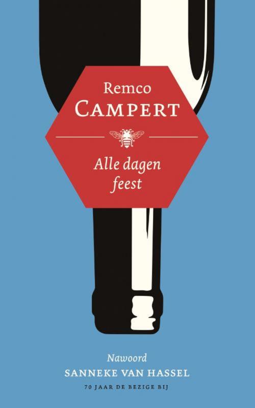 Cover of the book Alle dagen feest by Remco Campert, Bezige Bij b.v., Uitgeverij De