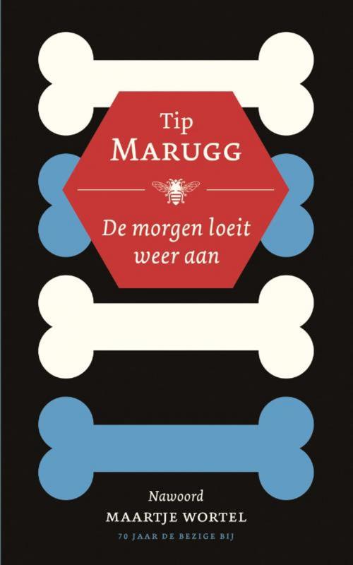 Cover of the book De morgen loeit weer aan by Tip Marugg, Bezige Bij b.v., Uitgeverij De