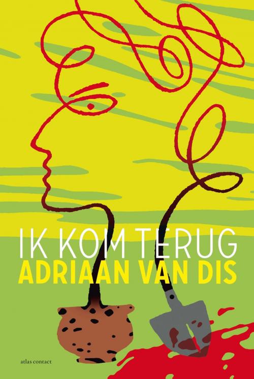 Cover of the book Ik kom terug by Adriaan van Dis, Atlas Contact, Uitgeverij