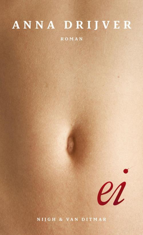 Cover of the book Ei by Anna Drijver, Singel Uitgeverijen