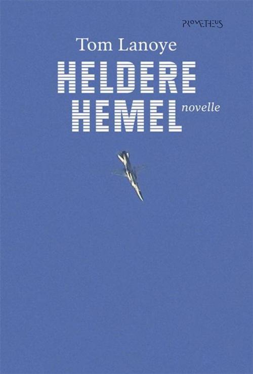 Cover of the book Heldere hemel by Tom Lanoye, Prometheus, Uitgeverij