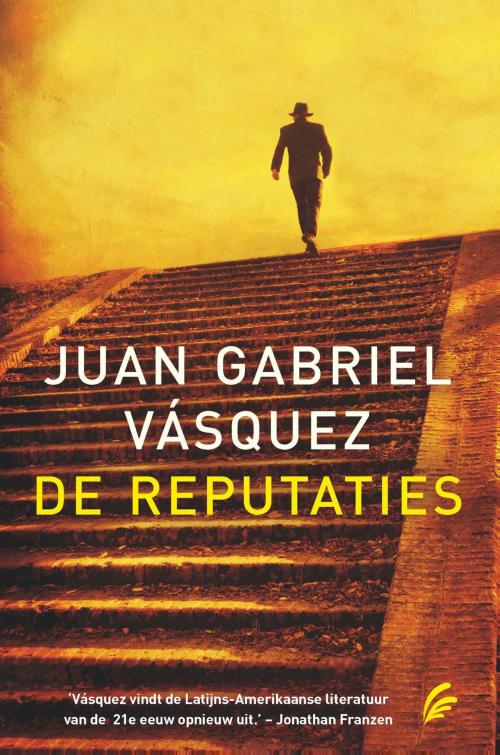 Cover of the book De reputaties by Juan Gabriel Vasquez, Bruna Uitgevers B.V., A.W.