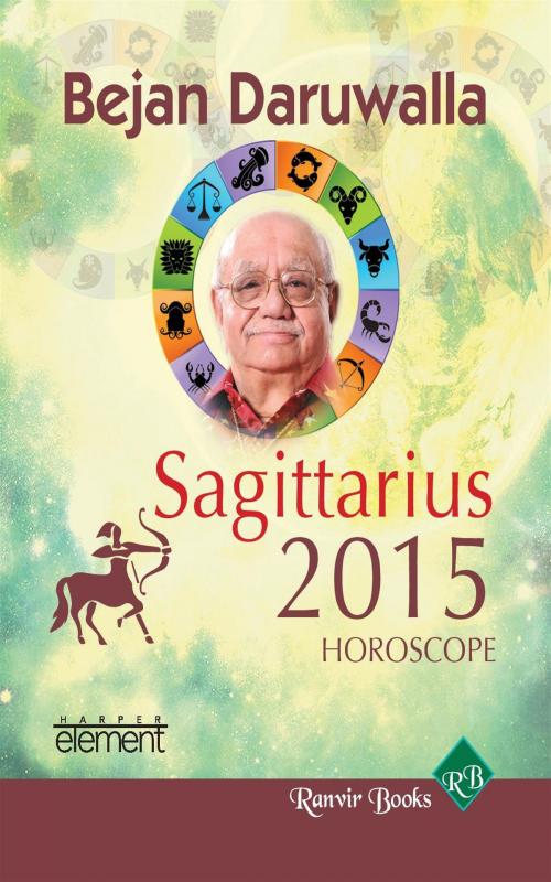 Cover of the book Your Complete Forecast 2015 Horoscope - Sagittarius by Bejan Daruwalla, HarperCollins Publishers India